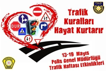 13-19 Mayıs Trafik Haftası;Polis Genel Müdürlüğü Trafik Haftası dolayısıyla etkinlikler düzenliyor
